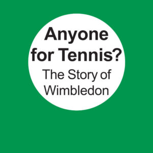 Anyone for Tennis? The story of Wimbledon